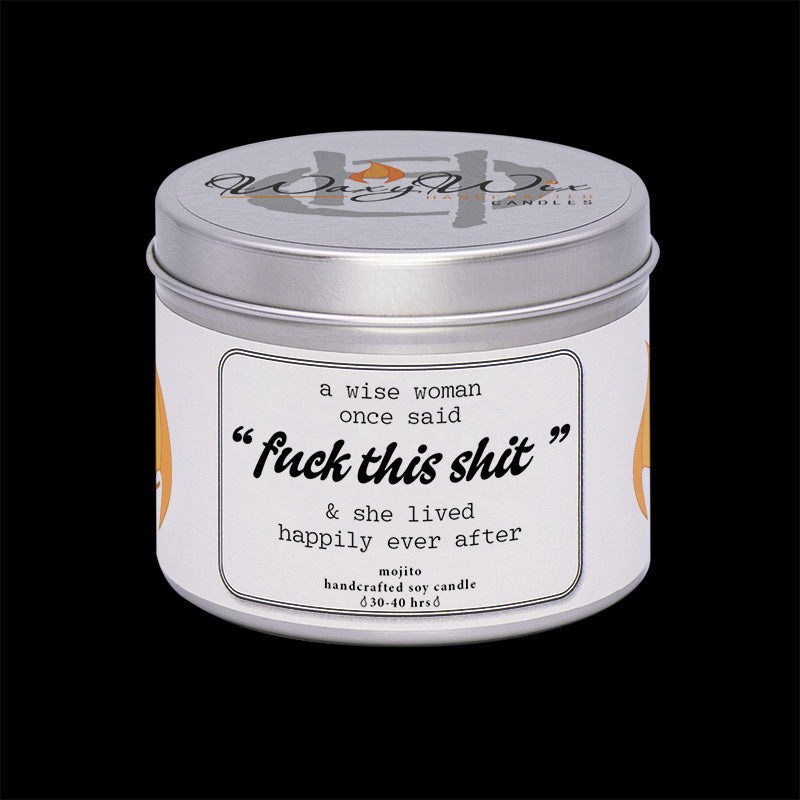 A Wise Woman Once Said Fuck This Shit...