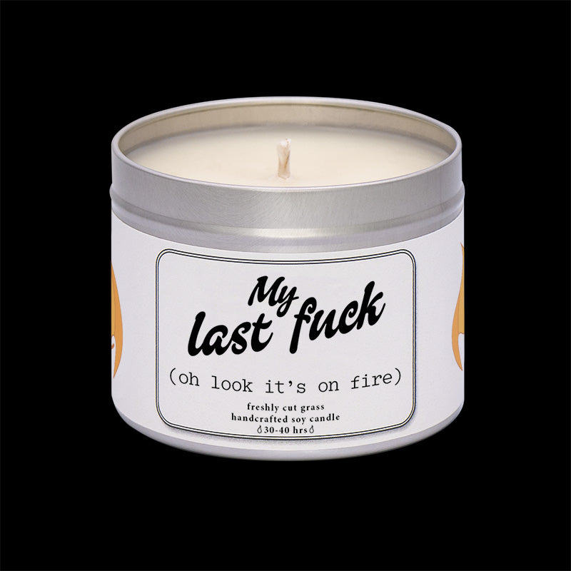 My last F**k - oh look it's on fire!