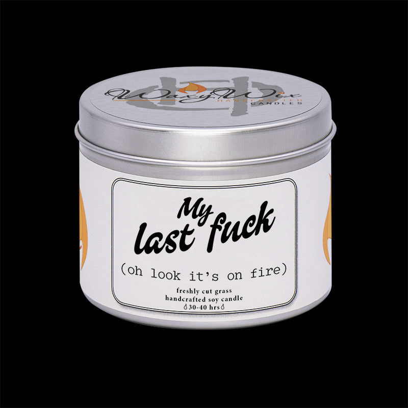 My last F**k - oh look it's on fire!