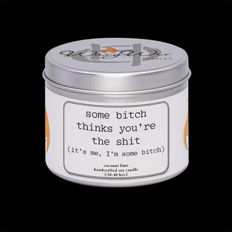 Some bitch thinks you're the shit!